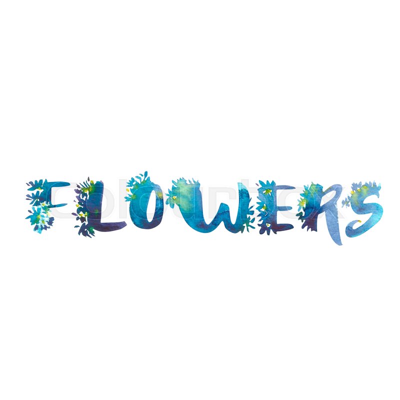 800x800 Watercolor Word Flowers. Exclusive Custom Characters. Hand - Watercolor Cursive Font