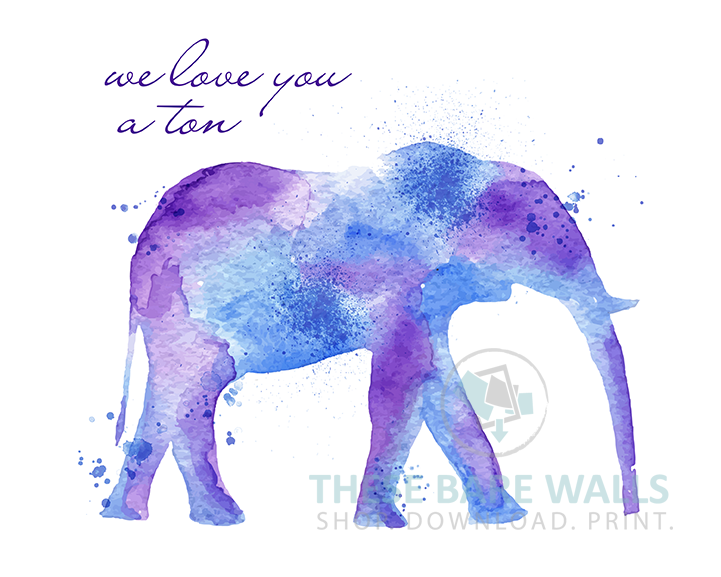 721x577 We Love You A Ton Watercolor Elephant Printable Wall Art These - Watercolor Elephant