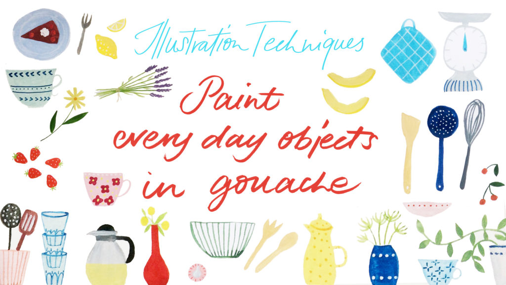 1024x576 New Class About Illustration Techniques Paint Every Day Objects - Watercolor Illustration Techniques