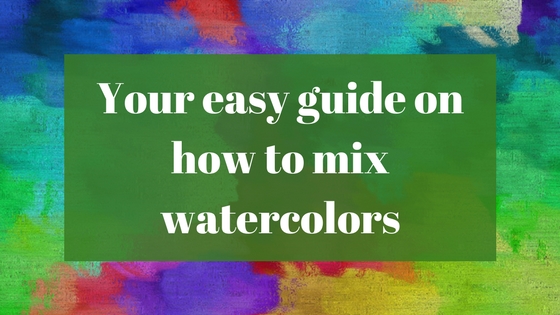 560x315 Your Easy Guide On How To Mix Watercolors Watercolor Planet - Watercolor Mixing Guide
