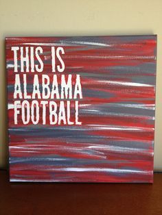 236x314 Canvas Quote Painting Alabama Football By Heathersm87 Best - Alabama Football Painting