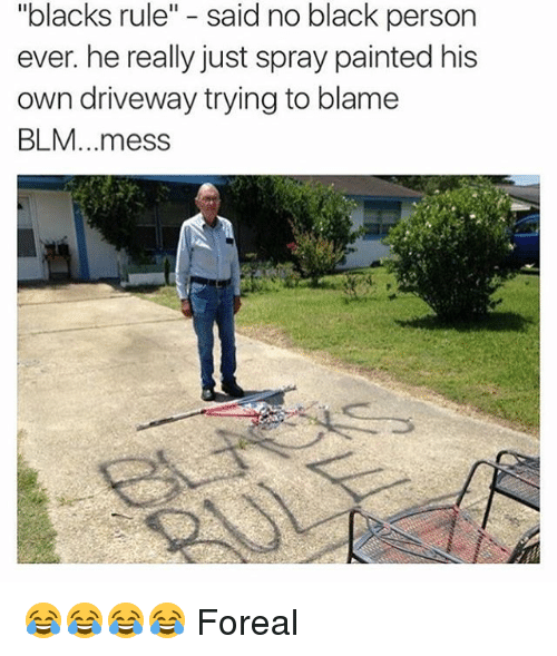 500x589 Blacks Rule Said No Black Person Ever He Really Just Spray Painted - Blm Painting