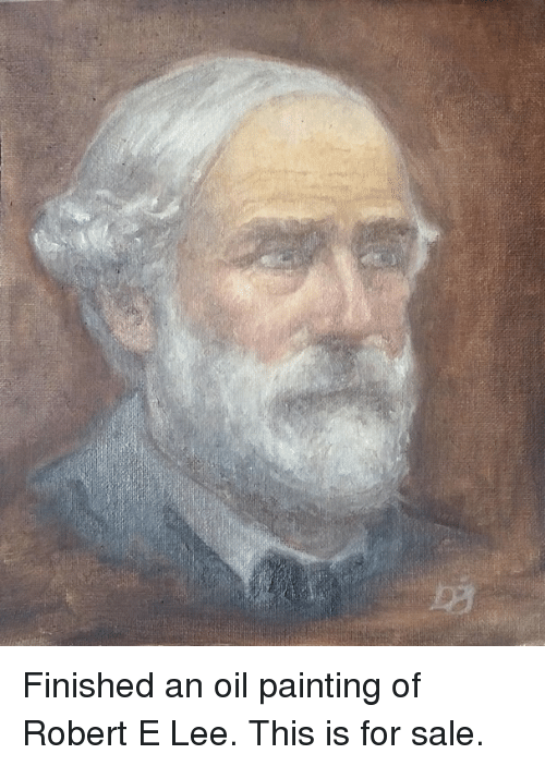 500x703 Finished An Oil Painting Of Robert E Lee This Is For Sale Paint - E Lee Oil Painting