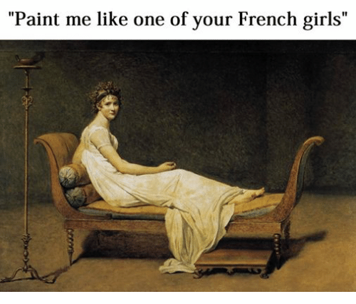 500x426 Paint Me Likee Of Your French Girls' Girls Meme - French Girl Painting