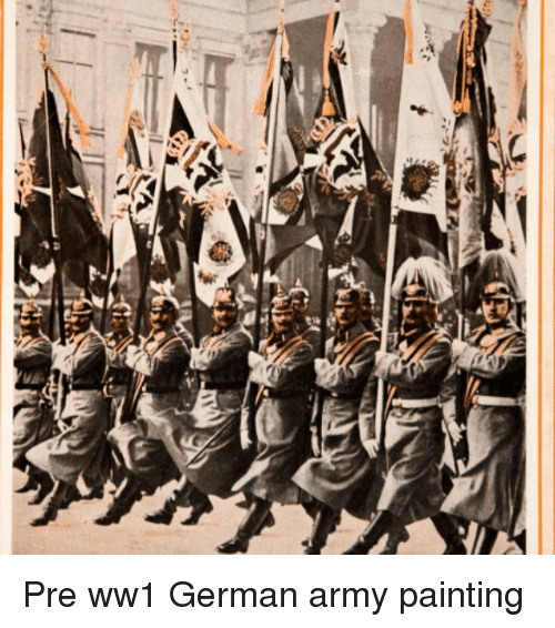 500x566 20 Pre Ww1 German Army Painting Meme - German Soldier Painting