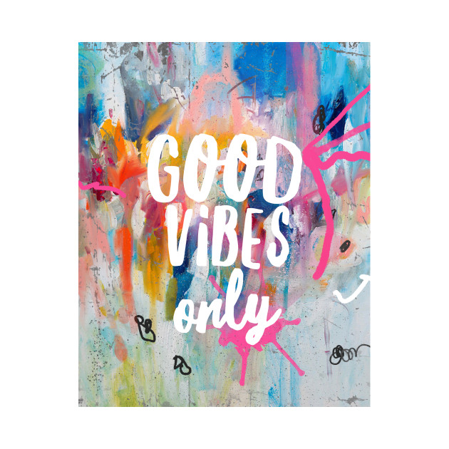 630x630 Good Vibes Only Art - Good Vibes Painting