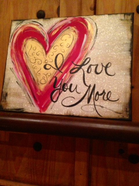 480x640 I Love You More ~ Handpainted Canvas Art Canvases - I Love You More Painting