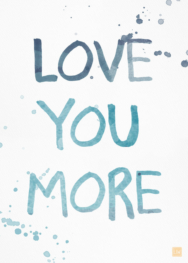 642x900 Love You More Watercolor Art Painting By Linda Woods - Love You More Painting