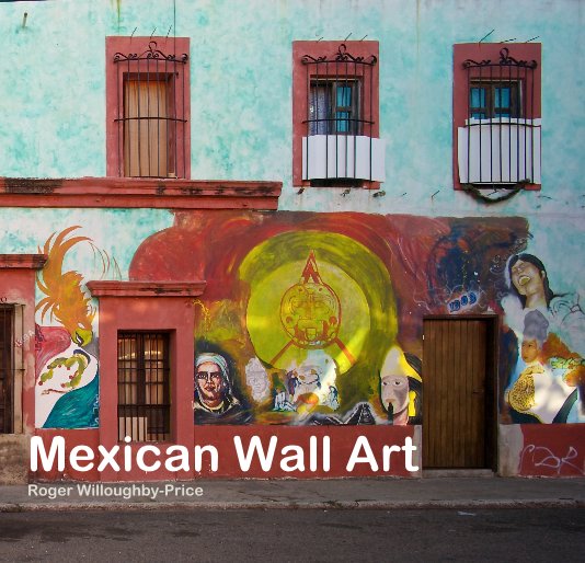 534x514 Mexican Wall Art By Roger Willoughby Price Blurb Books - Mexican Wall Painting