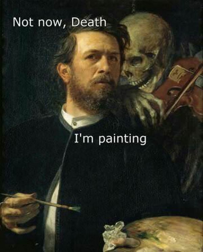 700x867 Not Now Death I'M Painting - Mpainting