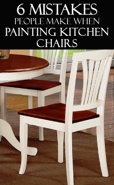 400x650 6 Mistakes People Make When Painting Kitchen Chairs - Painting Chairs
