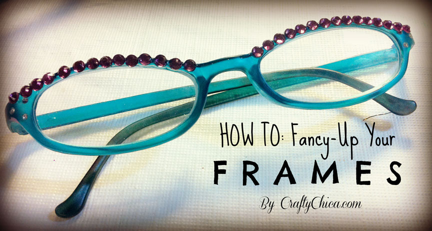 864x462 Ilovetocreate Blog Crafty Chica Diy Crystal Eyeglasses! - Painting Glasses Frames