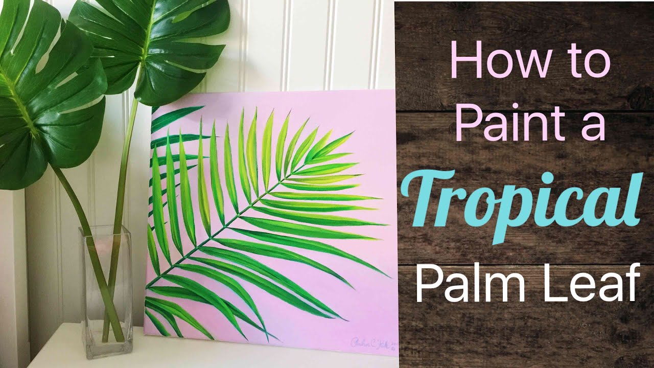 1280x720 Tropical Palm Leaf Painting Tutorial - Painting Palm Fronds