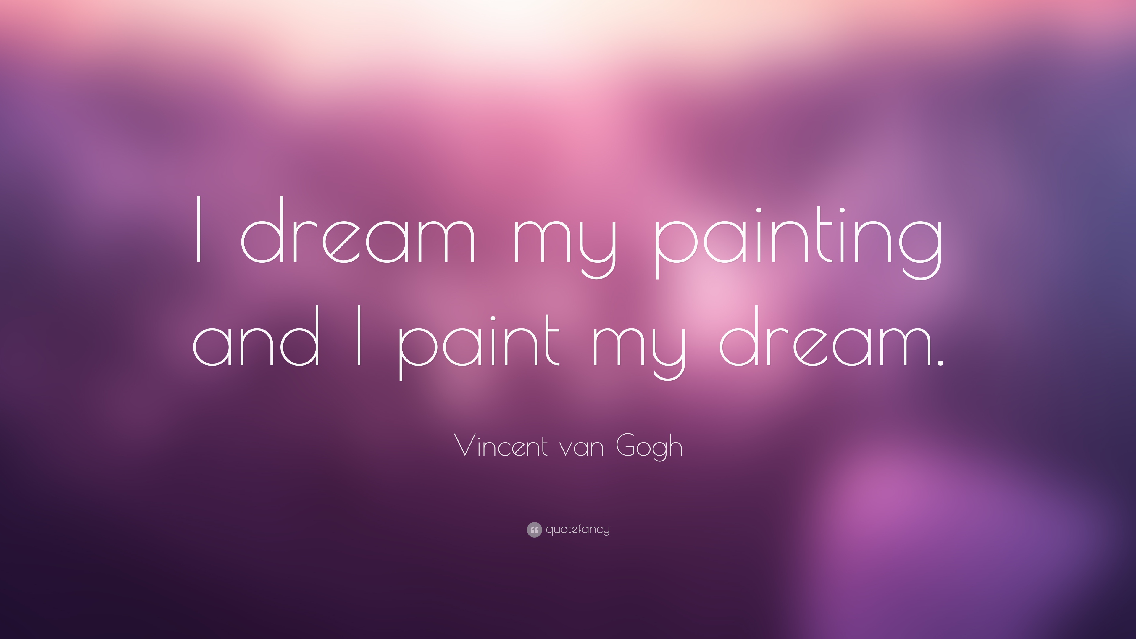 3840x2160 Vincent Van Gogh Quote Dream My Painting And I Paint My Dream - Painting Quotes