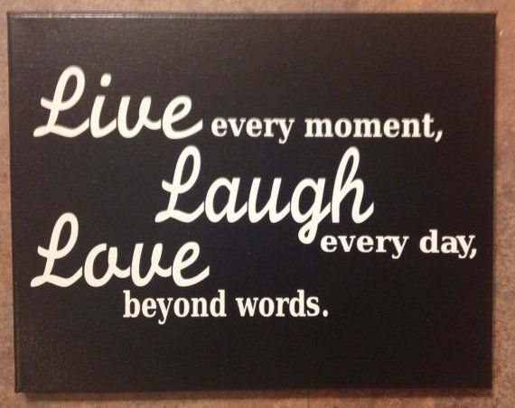 570x452 Live Every Moment Laugh Everyday Love Beyond Words Canvas - Painting Words On Canvas