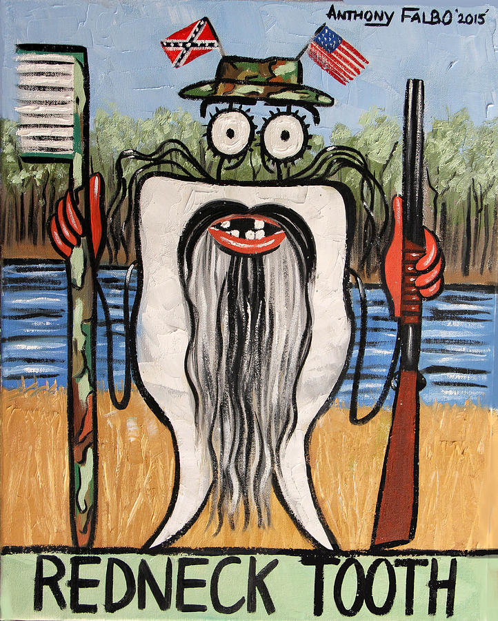 722x900 Redneck Tooth Painting By Anthony Falbo - Redneck Painting