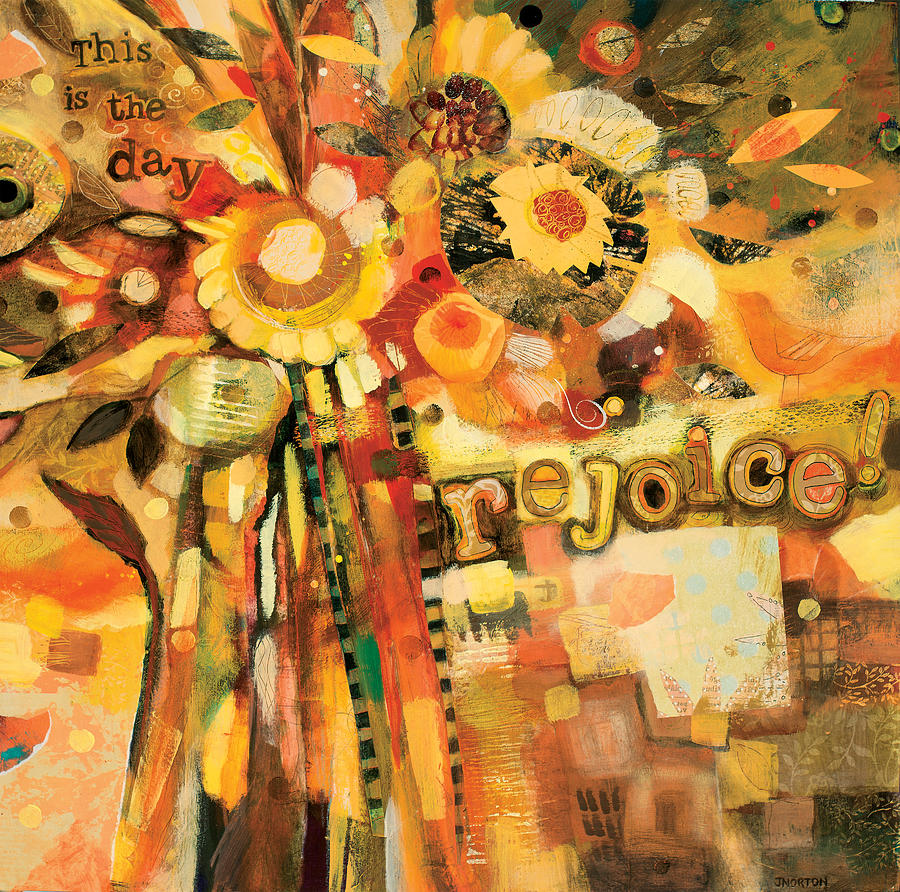 900x892 This Is The Day To Rejoice Painting By Jen Norton - Rejoice Painting