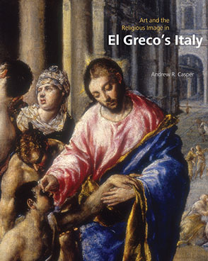 294x368 Art And The Religious Image In El Greco's Italy By Andrew R. Casper - Religious Painting