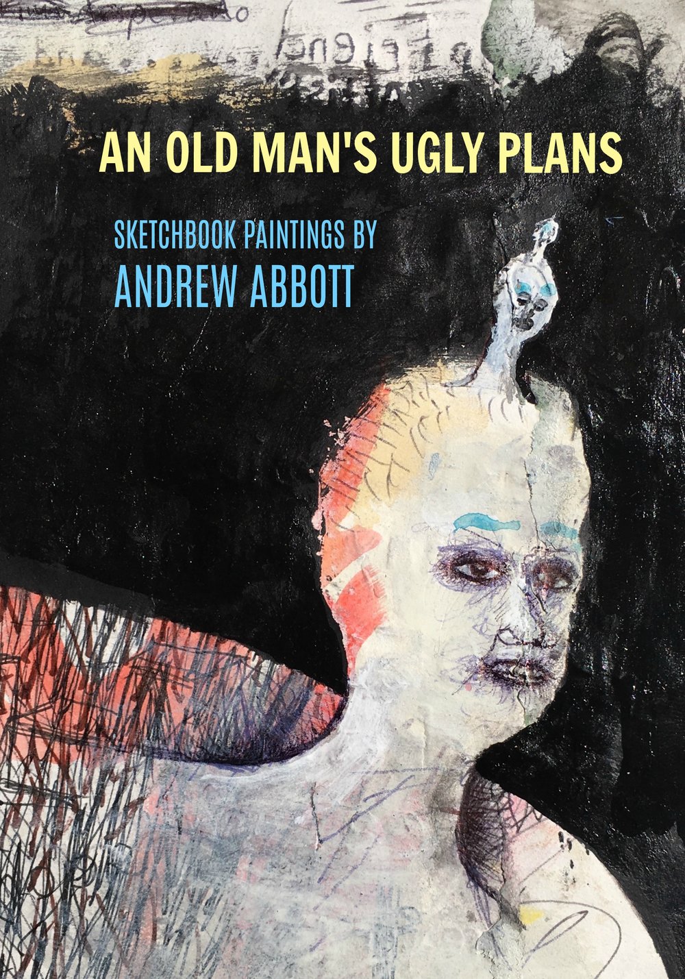 1000x1429 An Old Man's Ugly Plans Sketchbook Paintings By Andrew Abbott - Ugly Painting