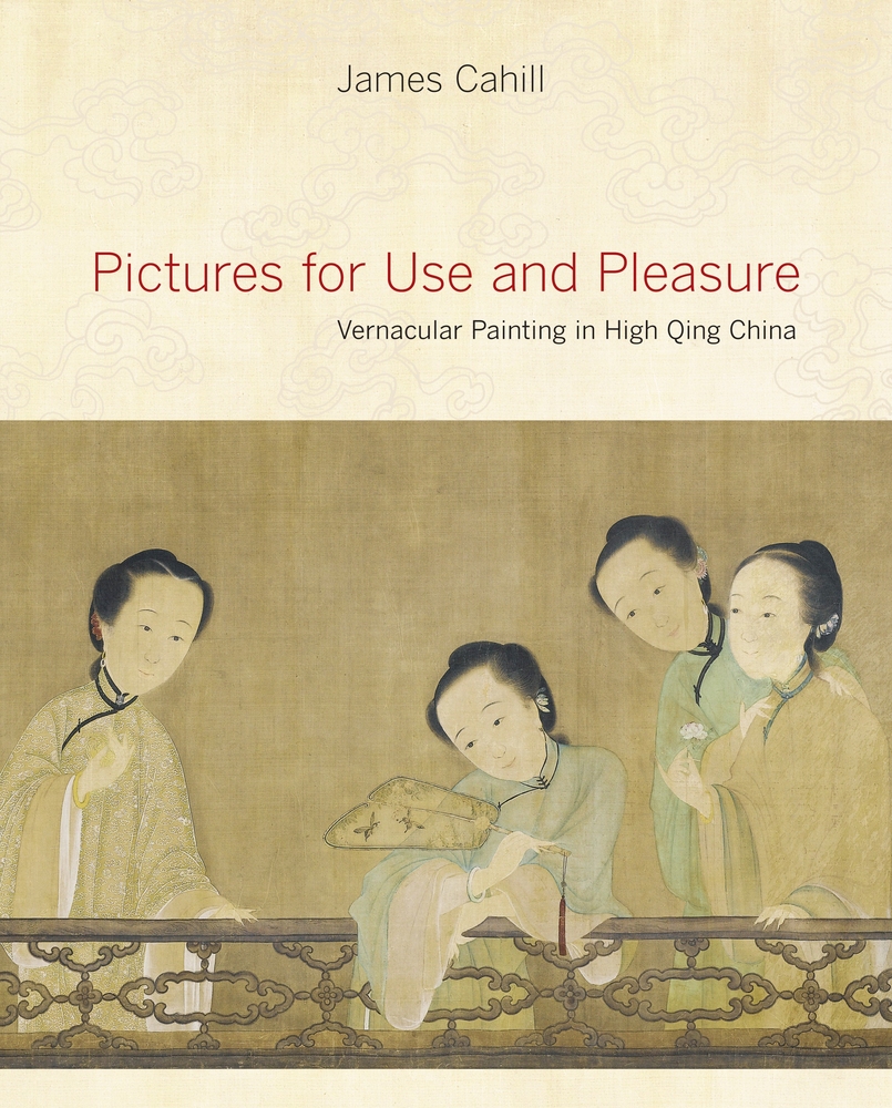 805x1000 Pictures For Use And Pleasure By James Cahill - Vernacular Painting