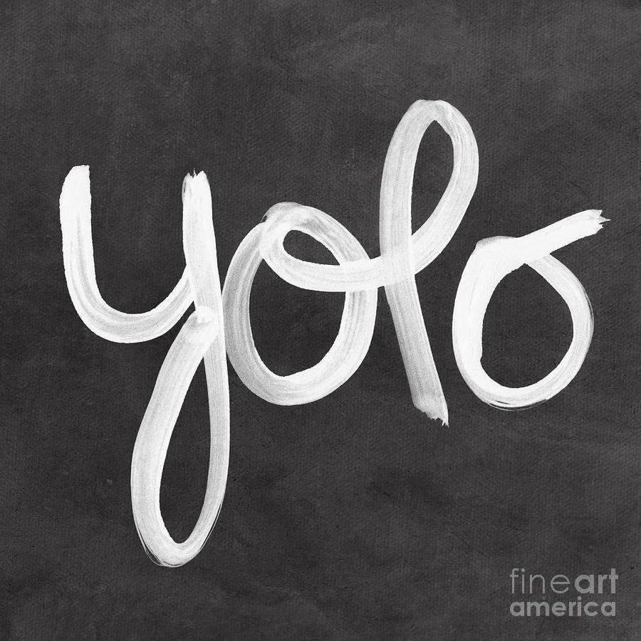 900x900 You Only Live Once Painting By Linda Woods - Yolo Painting