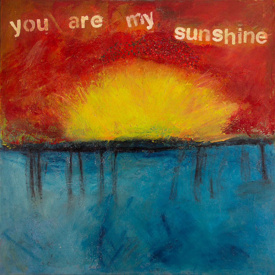 900x900 You Are My Sunshine Painting By Lisa Adame - You Are My Sunshine Painting