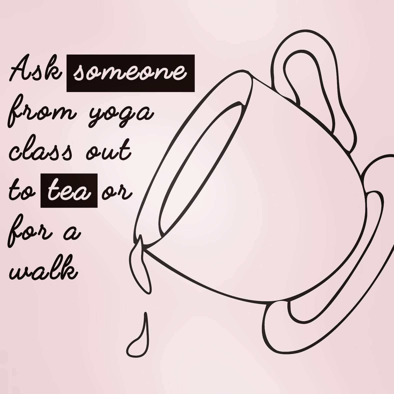 1575x1575 Ask Someone From Yoga Class Out To Tea Shut Up Amp Yoga - Ask Sketch