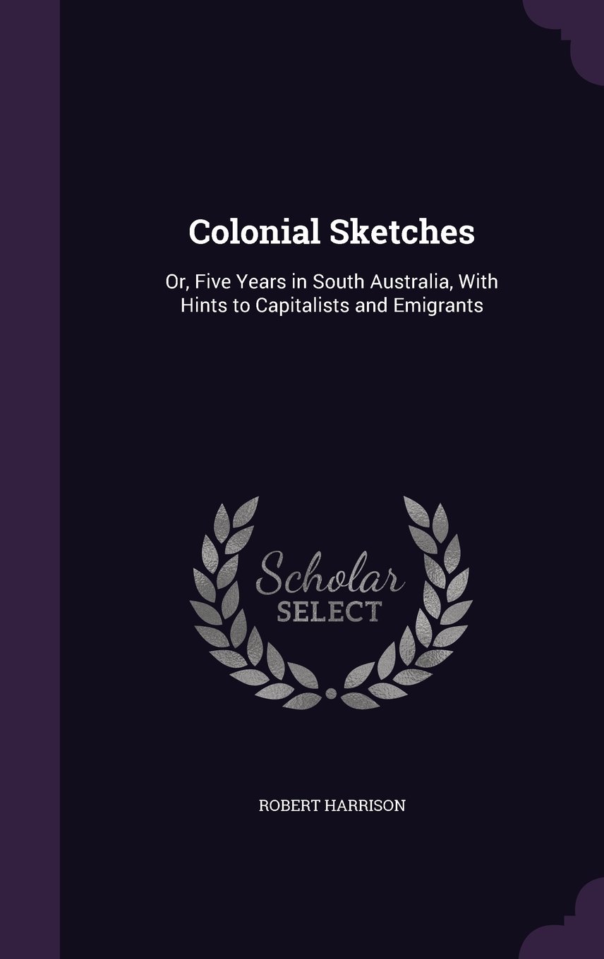 856x1360 Colonial Sketches Or, Five Years In South Australia, With Hints - Colonial Sketches