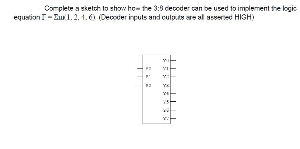 1024x510 Solved Complete A Sketch To Show How The 38 Decoder Can - Complete A Sketch