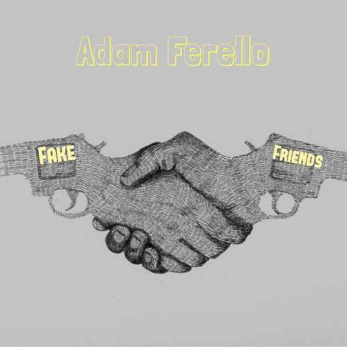 500x500 Fake Friends (Single) By Adam Ferello Napster - Fake Sketch
