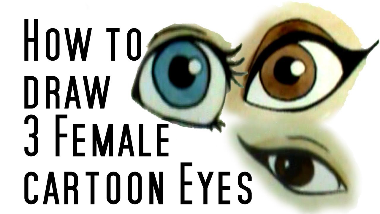 1280x720 How To Draw 3 Cartoon Female Eyes - Female Cartoon Sketches