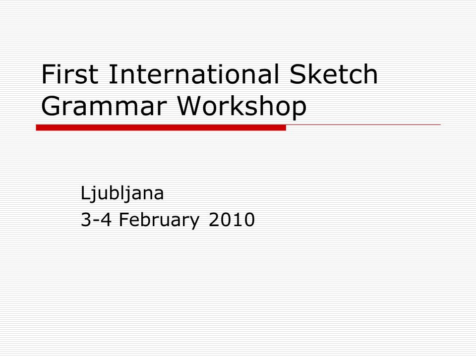 960x720 First International Sketch Grammar Workshop Ljubljana 3 4 February - Grammar Sketch
