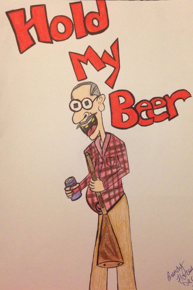 756x1136 Hold My Beer Hillbilly My Personal Drawings - Hillbilly Sketches