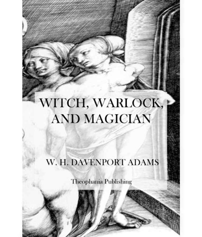 850x995 Witch, Warlock, And Magician Historical Sketches Of Magic And - Historical Sketches