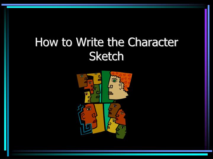 720x540 Ppt - How To Write A Character Sketch