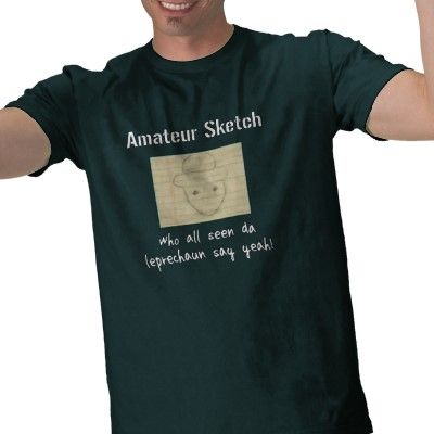400x400 Amateur Sketch Who All Seen Da Leprechaun Say Yeah T Shirt From - Leprechaun Amatuer Sketch
