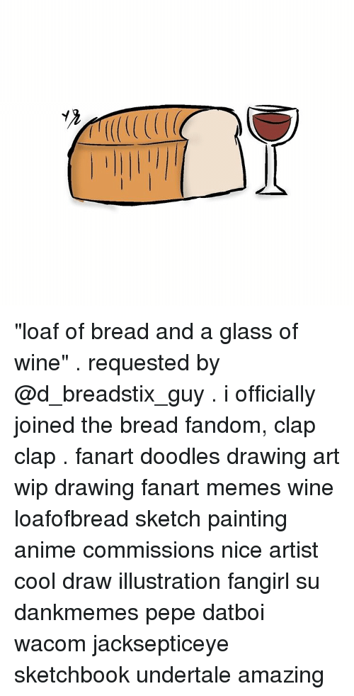 500x981 Loaf Of Bread And A Glass Of Wine Requested By I Officially Joined - Loaf Of Bread Sketch