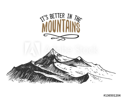 500x400 Its Better In The Mountains Sign In Vintage, Old Hand Drawn - Mountain Climbing Sketch