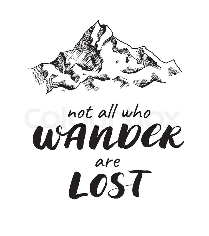 711x800 Vector Mountain Sketch Drawing With Handwritten Quote. Not All Who - Mountain Sketch
