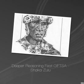 275x275 Deeper Reasoning Feat Giftsa - Shaka Zulu Sketch