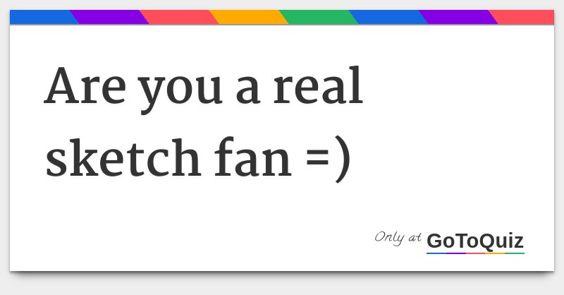 800x418 Are You A Real Sketch Fan =) - Sketch Fan