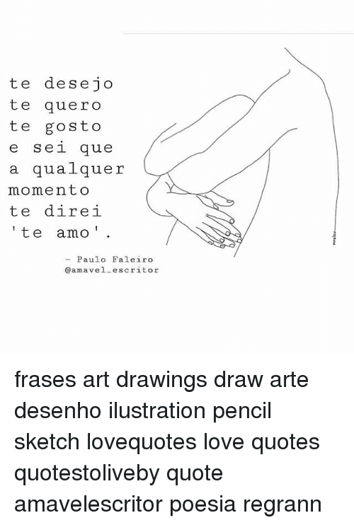 500x742 Te De Sejo Te Quero Te Gosto E Sel Que A Qualquer Momento Te Direi - Sketch Love Quotes