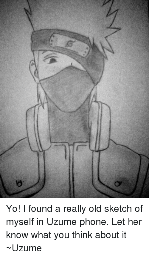 500x859 Yo! I Found A Really Old Sketch Of Myself In Uzume Phone Let Her - Sketch Myself