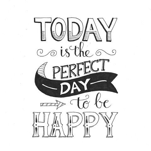 480x480 Today Is The Perfect Day To Be Happy. - Sketch Quotes And Sayings
