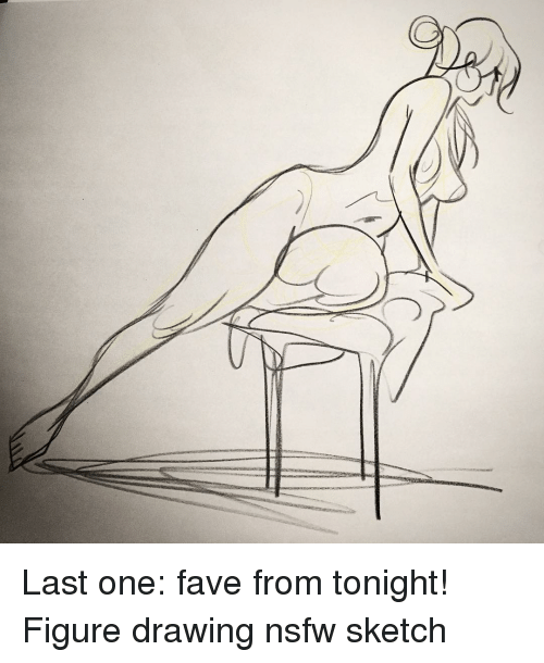 500x610 U Last One Fave From Tonight! Figure Drawing Nsfw Sketch Meme On - U Sketch