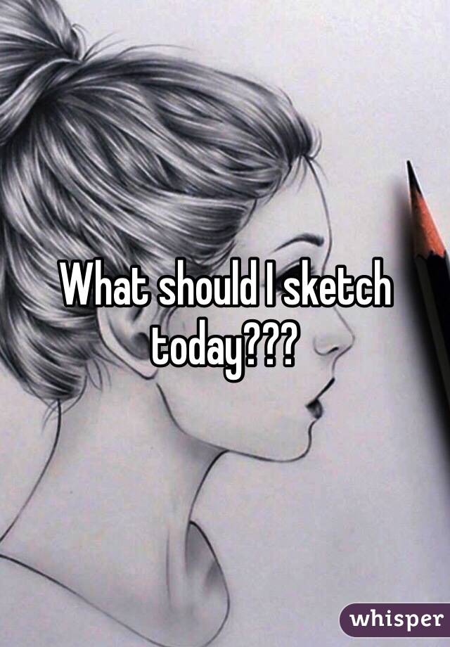 640x920 What Should I Sketch Today - What Should I Sketch