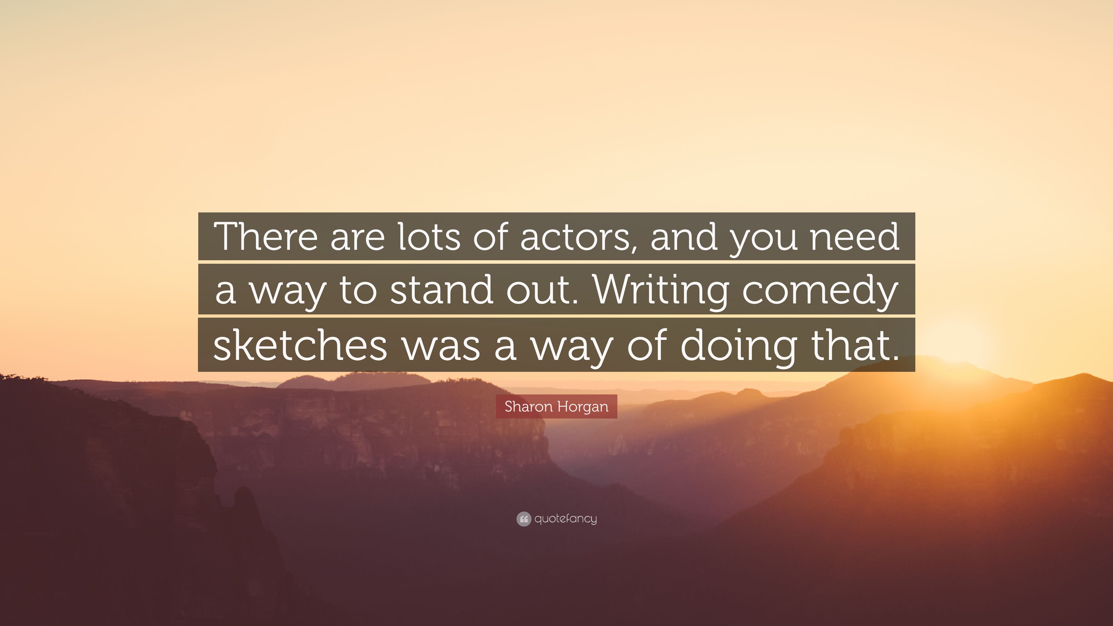 3840x2160 Sharon Horgan Quote Are Lots Of Actors, And You Need A Way - Writing Comedy Sketches