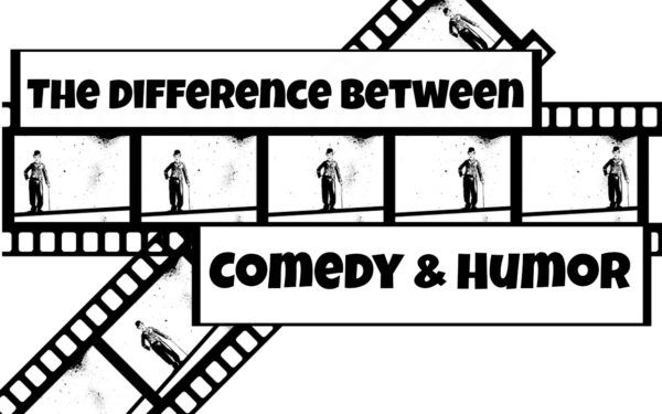 600x375 The Difference Between Comedy And Humor - Writing Comedy Sketches